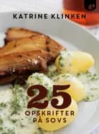 25 opskrifter på sovs af Katrine Klinken