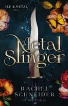 Metal Slinger - Ild og Metal del 1 af Rachel Schneider
