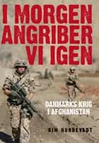 I morgen angriber vi igen af Kim Hundevadt