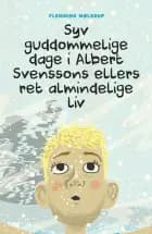 Syv guddommelige dage i Albert Svenssons ellers ret almindelige liv