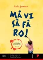 Må vi så få ro! af Lola Jensen