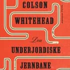 Den underjordiske jernbane af Colson Whitehead