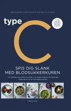 Type C - Spis dig slank efter dit blodsukker af Arne Astrup, Christian Bitz og Mads Piil Hjorth