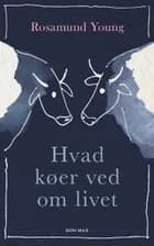 Hvad køer ved om livet af Rosamund Young