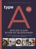 Type A - Spis dig slank efter dit blodsukker af Arne Astrup, Christian Bitz og Mads Fiil Hjorth