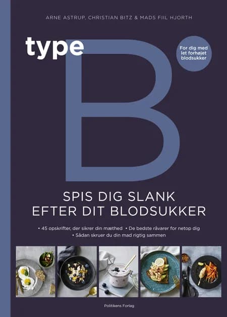 Type B - Spis dig slank efter dit blodsukker af Arne Astrup