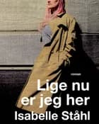 Lige nu er jeg her af Isabelle Ståhl