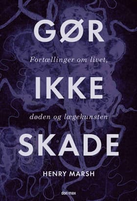Gør ikke skade af Henry Marsh