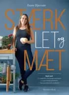 Stærk, let og mæt af Anne Hjernøe