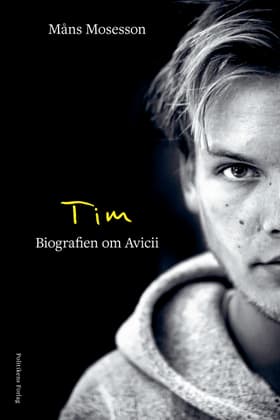 Tim - Biografien om Avicii af Måns Mosesson