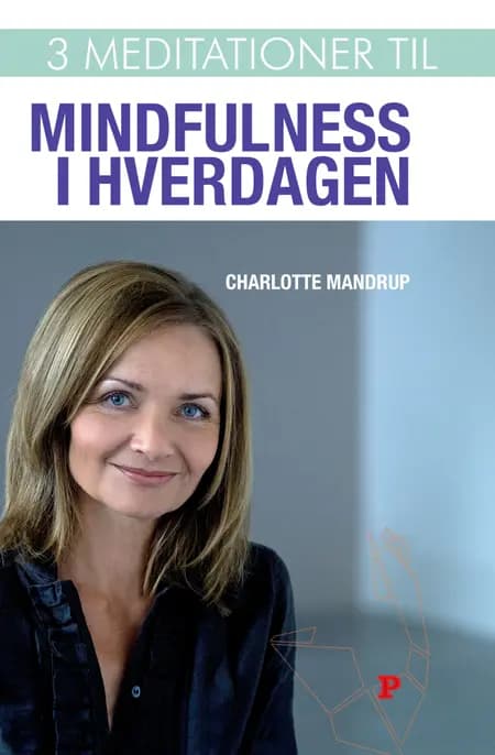 3 meditationer til mindfulness i hverdagen af Charlotte Mandrup