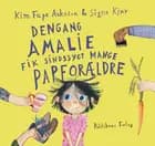 Dengang Amalie fik sindssygt mange papforældre af Kim Fupz Aakeson