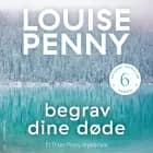 Begrav dine døde af Louise Penny