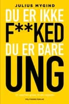 Du er ikke f**ked - du er bare ung