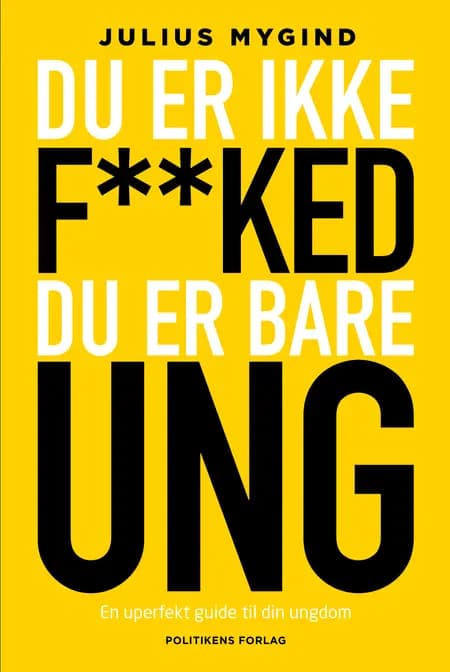 Du er ikke f**ked - du er bare ung af Julius Mygind