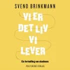 Vi er det liv vi lever af Svend Brinkmann