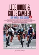 Lede hunde & kolde kameler af Bjarne Riis, Brian Holm og Dan Frost