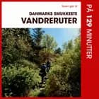 Turen går til Danmarks smukkeste vandreruter på 129 minutter