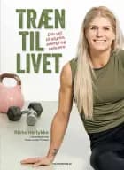 Træn til livet af Marie-Louise Truelsen og Rikke Hørlykke