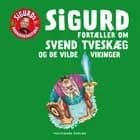 Sigurd fortæller om Svend Tveskæg og de vilde vikinger af Sigurd Barrett
