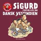Sigurd fortæller om Dansk Vestindien af Sigurd Barrett