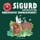 Sigurd fortæller om Københavns bombardement af Sigurd Barrett