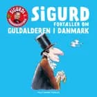 Sigurd fortæller om guldalderen i Danmark