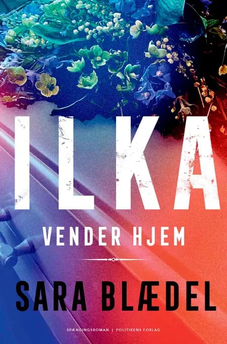 Ilka vender hjem af Sara Blædel