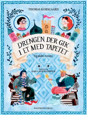 Drengen, der gik i et med tapetet og andre eventyr af Thomas Korsgaard