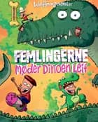 Femlingerne - møder dinoen Leif af Anders Morgenthaler og Mikael Wulff