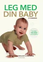 Leg med din baby 0-12 måneder af Lone Spliid og Mette Vainer Wegloop