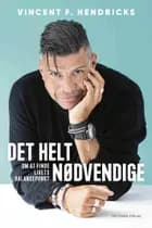 Det helt nødvendige af Vincent F. Hendricks