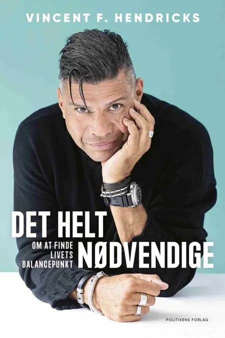 Det helt nødvendige af Vincent F. Hendricks