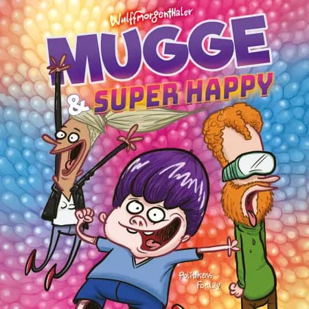 Mugge og Super Happy af Wulffmorgenthaler
