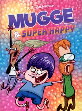Mugge og Super Happy af Wulffmorgenthaler