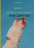 Ikke længere stum af Edith Øverup-Mauritzen