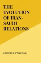 THE EVOLUTION OF IRAN-SAUDI RELATIONS SINCE 1979