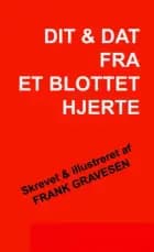Dit & Dat fra et blottet hjerte