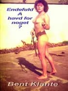 Endefuld - A hva’ for noget? af Bent Klante