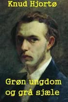 Grøn ungdom og grå sjæle af Knud Hjortø