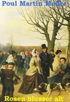 Rosen blusser alt af Poul Martin Møller