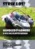 Strik Løs! Håndledsvarmere - 8 nye og flotte design af Regina Ritzenhofen