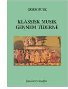 Klassisk musik gennem tiderne af Gorm Busk