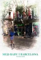 Med Baby i Barcelona af Julie Karla Ørnbjerg Jersin