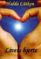 Livets hjerte af Hulda Lütken