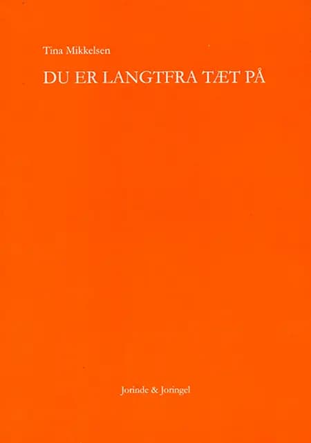 Du er langtfra tæt på af Tina Mikkelsen