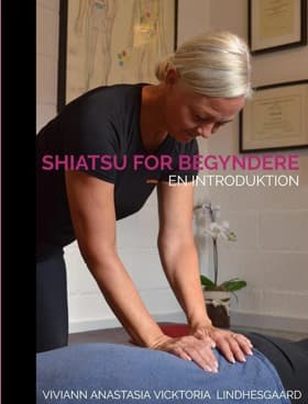 Shiatsu for begyndere af Viviann Anastasia Vicktoria Lindhesgaard