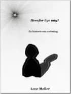 Hvorfor lige mig? af Lene Møller