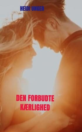 Den forbudte kærlighed af Heidi Unger
