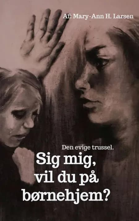 Sig mig, vil du på børnehjem? af Mary-Ann Hesselholdt Larsen